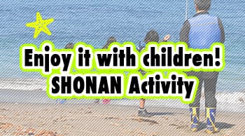 You can enjoy with the kids! 
SHONAN activities